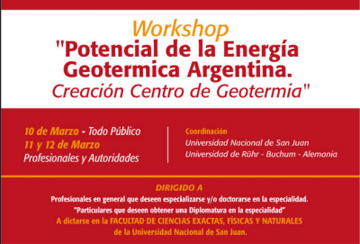 Workshop “Potencial de la energía geotérmica en Argentina. Creación centro de geotermia“ San Juan, Argentina, 6 & 21 de marzo