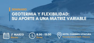 Seminario sobre Geotermia y Flexibilidad, organizado por el Consejo de Geotermia se realizará el próximo 17 de Marzo en Santiago de Chile.
