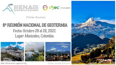 VI Reunión Nacional de Geotermia (RENAG) organizada por AGEOCOL –  24 al 29 Octubre, Manizales, Colombia