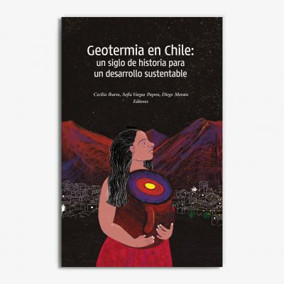 Descarga libro: “Geotermia en Chile: un siglo de historia para un desarrollo sustentable”