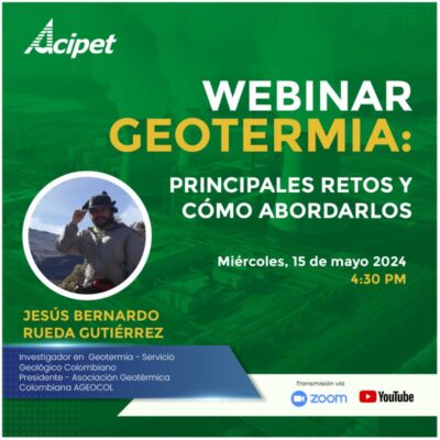 Webinar ACIPET sobre Geotermia: Desafíos y Estrategias con Jesús Bernardo Rueda Gutiérrez
